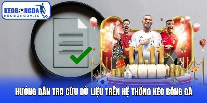 Kèo Bóng Đá - Tỷ Lệ Bóng Đá Kèo Nhà Cái Trực Tuyến Hôm Nay 24/7 11 Hướng dẫn tra cứu dữ liệu trên hệ thống Kèo bóng đá